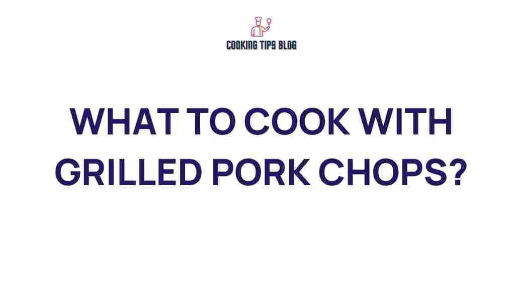 what-to-cook-with-grilled-pork-chops