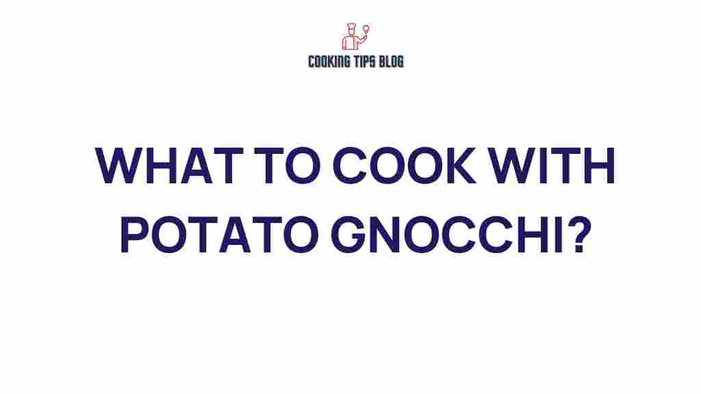 what-to-cook-with-potato-gnocchi