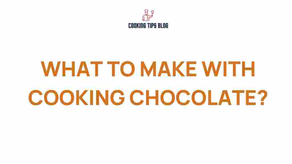 what-to-make-with-cooking-chocolate