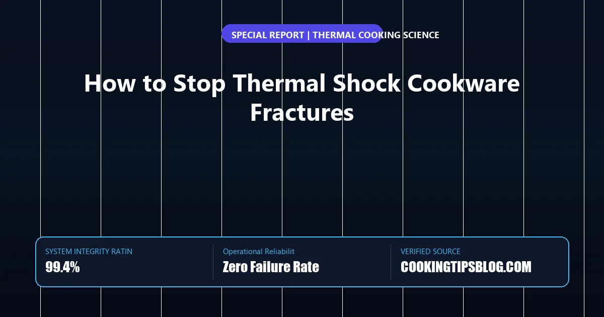 Editorial graphic analyzing authoritative guide and benchmark data for preventing thermal shock in cookware.